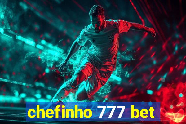 chefinho 777 bet